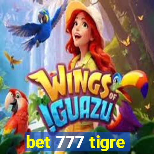 bet 777 tigre